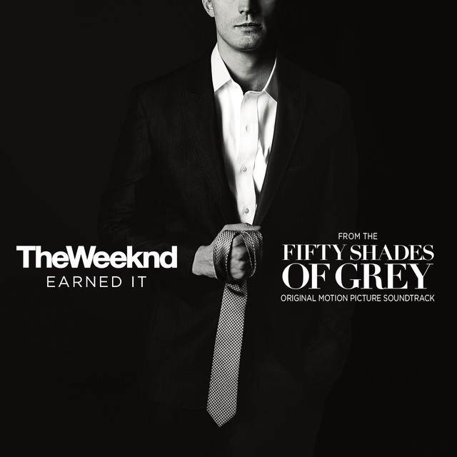 Earned It (Fifty Shades Of Grey) [From The “Fifty Shades Of Grey” Soundtrack]