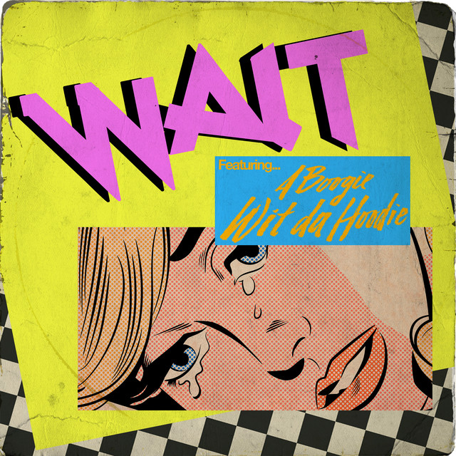 Wait (feat. A Boogie Wit da Hoodie)