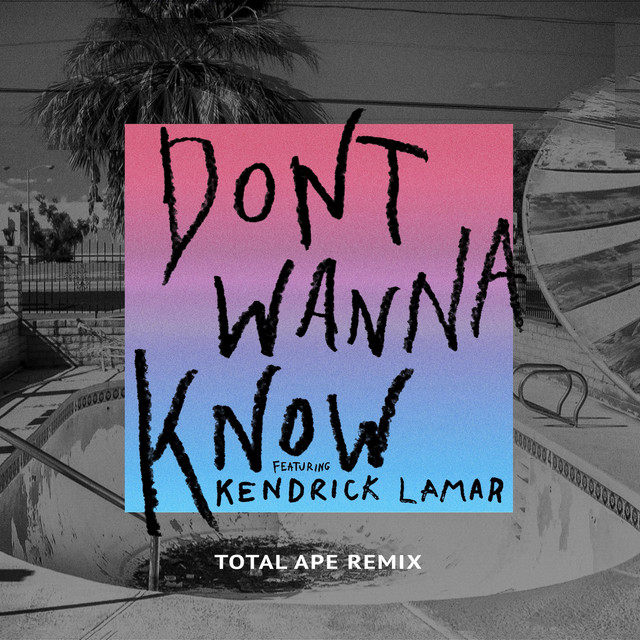 Don’t Wanna Know (Total Ape Remix)