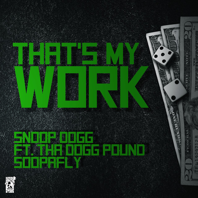 That’s My Work (feat. Tha Dogg Pound & Soopafly) – Single