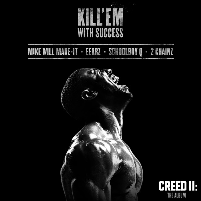 Kill ‘Em With Success (with ScHoolboy Q, 2 Chainz & Mike WiLL Made-It)
