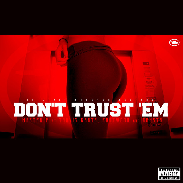 Don’t Trust ‘Em (feat. Travis Kr8ts, Eastwood, & Gangsta) – Single