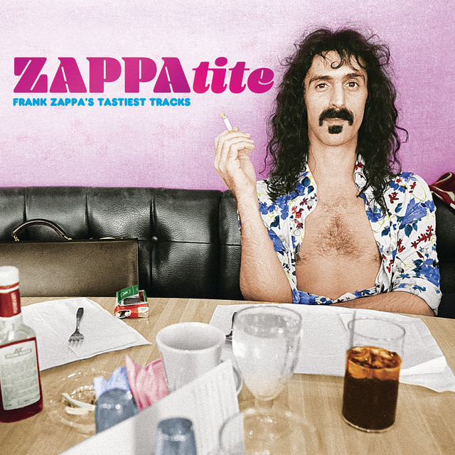 ZAPPAtite – Frank Zappa’s Tastiest Tracks