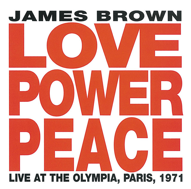 Love Power Peace James Brown – Live At The Olympia, Paris 1971