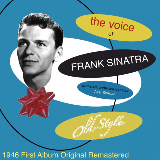 The Voice of Frank Sinatra (feat. Orchestra Axel Stordahl) [1946 First Album Remastered]