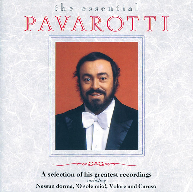 Luciano Pavarotti – The Essential Pavarotti – A Selection Of His Greatest Recordings