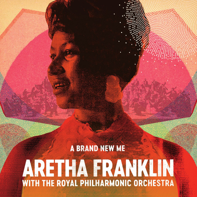 A Brand New Me: Aretha Franklin (with The Royal Philharmonic Orchestra)