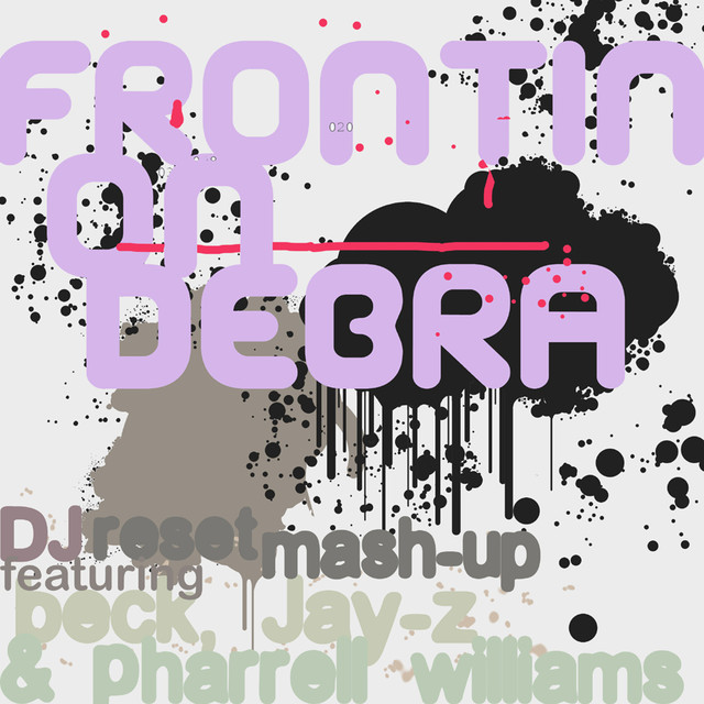 Frontin’ On Debra (DJ Reset Mash Up)