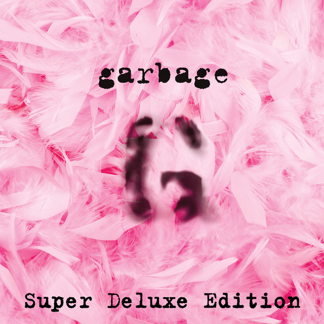 Garbage (20th Anniversary Super Deluxe Edition/Remastered)