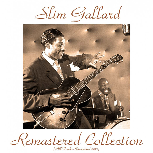 Slim Gaillard Remastered Collection (All Tracks Remastered 2015)