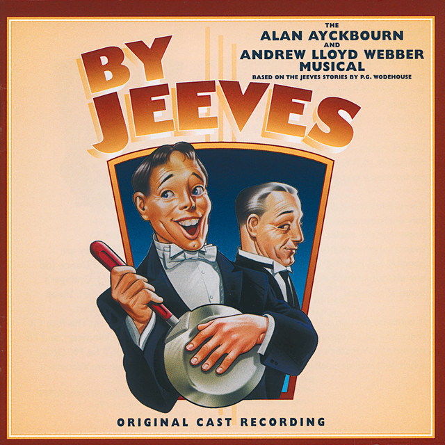 By Jeeves -The Alan Ayckbourn And Andrew Lloyd Webber Musical (Original London Cast 1996)