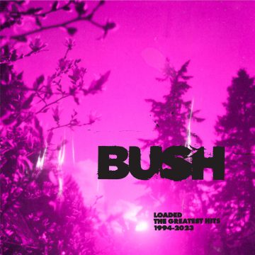 Bush_Loaded_The_Greatest_Hits