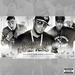 What The Business Is (feat. Clyde Carson & Eastwood) - Single